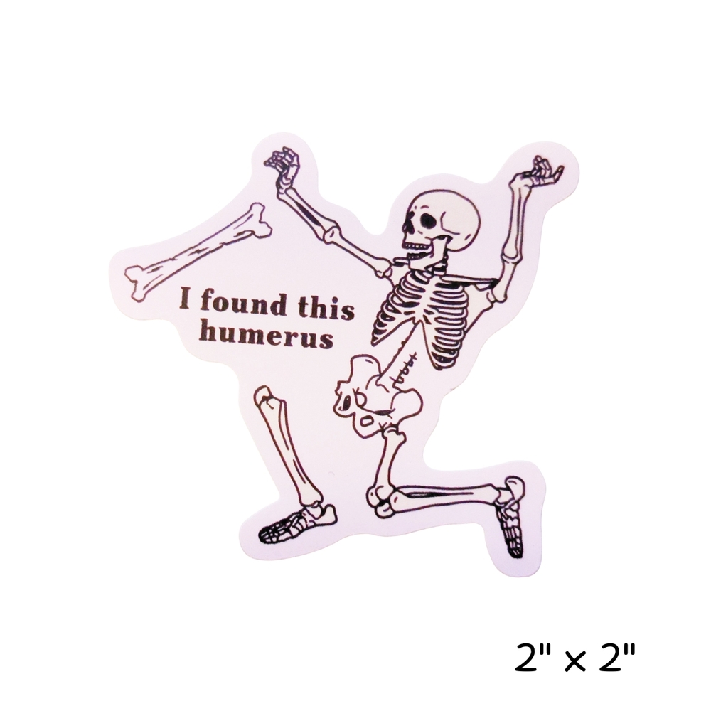 10/$10 Skeleton Sticker with Funny Quote - Humerus